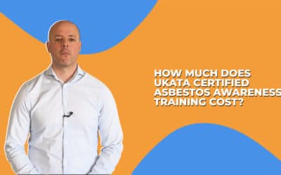 How Much Does UKATA Certified Asbestos Awareness Training Cost?