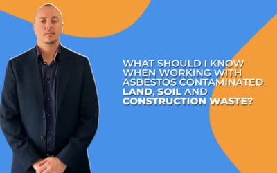 What Should I Know When Working With Asbestos-Contaminated Land, Soil And Construction Waste