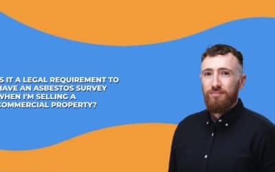 VIDEO: Is it a Legal Requirement to Have an Asbestos Survey When I’m Selling a Commercial Property?